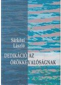 Sárközi László - Dedikáció az örökkévalóságnak