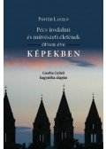 Pintér László - Pécs irodalmi és művészeti életének ötven éve képekben - Csorba Győző hagyatéka alapján