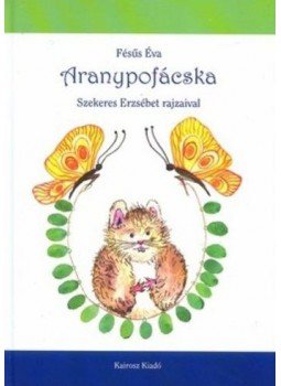 Fésüs Éva - Aranypofácska Fésüs Éva - Aranypofácska, null 2015 antikvár könyv