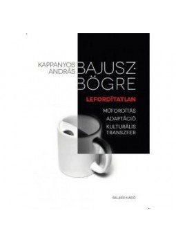 Kappanyos András - Bajuszbögre, lefordítatlan Kappanyos András - Bajuszbögre, lefordítatlan, null 2016 antikvár könyv