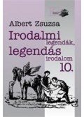 Albert Zsuzsa - Irodalmi legendák, legendás irodalom 10.