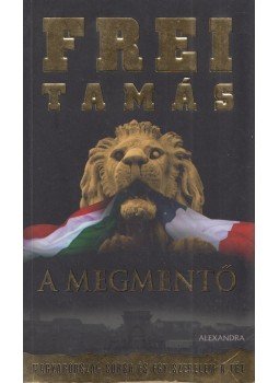 Frei Tamás - A Megmentő Frei Tamás - A Megmentő, Pécs 2015 antikvár könyv