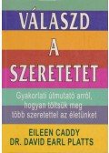 Platts, David Earl Dr.,Eileen Caddy - Válaszd a szeretetet