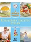 HARGITATI GYÖRGY ,Csigó László - EGÉSZSÉGES TISZTÍTÓ ÉTELEK /A GYÓGYÍTÓ SZAKÁCS