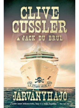 Jack Du Brul, Clive Cussler - Járványhajó - Oregon-akták 5. Jack Du Brul, Clive Cussler - Járványhajó - Oregon-akták 5., 2015 antikvár könyv
