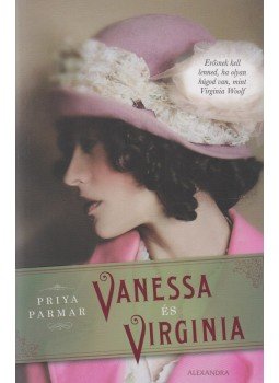 Parmar, Priya - Vanessa és Virginia Parmar, Priya - Vanessa és Virginia, Pécs 2015 antikvár könyv