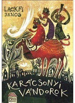 Lackfi János - Karácsonyi vándorok Lackfi János - Karácsonyi vándorok, Budapest 2015 antikvár könyv