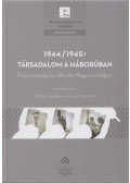 Bódy Zsombor,Horváth Sándor - 1944/1945: társadalom a háborúban