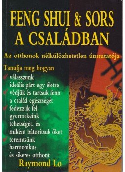 Raymond Lo - Feng Shui & sors a családban Raymond Lo - Feng Shui & sors a családban, Budapest 2004 antikvár könyv