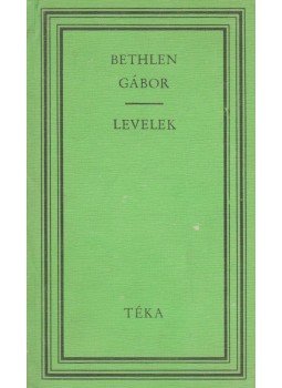 Bethlen Gábor - Levelek Bethlen Gábor - Levelek, Bukarest 1980 antikvár könyv
