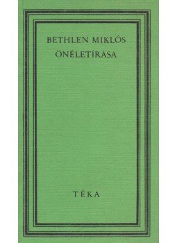 Bethlen Miklós - Bethlen Miklós önéletírása Bethlen Miklós - Bethlen Miklós önéletírása, Bukarest 1970 antikvár könyv