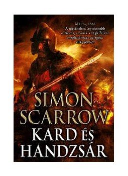 Simon Scarrow - Kard és handzsár Simon Scarrow - Kard és handzsár, 2015 antikvár könyv