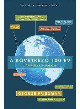 George Friedman - A következő 100 év George Friedman - A következő 100 év, 2015 antikvár könyv