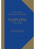 Nemes-Tóthi Nemestóthy-Szabó Béla - Naplóm 1914 - 1918 - A császári és királyi 12-ik huszárezredben