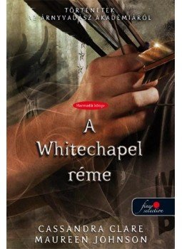 Cassandra Clare, Maureen Johnson - A Whitechapel réme, Szeged 2015 antikvár könyv