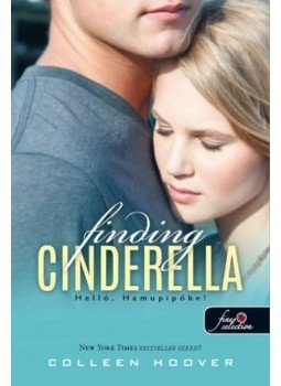 Colleen Hoover - Finding Cinderella - Helló, Hamupipőke! (Reménytelen 2.5) - KEMÉNY BORÍTÓS Colleen Hoover - Finding Cinderella - Helló, Hamupipőke! (Reménytelen 2.5) - KEMÉNY BORÍTÓS, null 2015 antikvár könyv