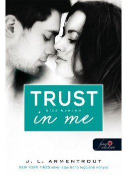 Jennifer Armentrout - Trust in me - Bízz bennem Jennifer Armentrout - Trust in me - Bízz bennem, Szeged 2015 antikvár könyv