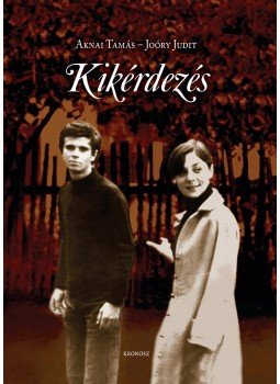 Aknai Tamás, Jóry Judit - Kikérdezés Aknai Tamás, Jóry Judit - Kikérdezés, null 2016 antikvár könyv