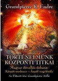 Grandpierre K. Endre - Történelmünk központi titkai