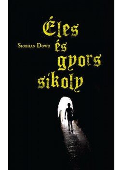 Siobhan Dowd - Éles és gyors sikoly Siobhan Dowd - Éles és gyors sikoly, Budapest 2014 antikvár könyv