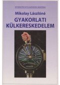 Mikolay Lászlóné - Gyakorlati külkereskedelem