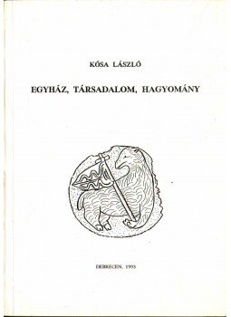 Kósa László - Egyház, társadalom, hagyomány Kósa László - Egyház, társadalom, hagyomány, 1993 antikvár könyv