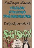 Kathryn Lamb - Túlélési útmutató tinédzsereknek - Engedjenek ki! Segítség!!!
