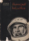 Pilecki, Szymon - Ikarosznál bölcsebben