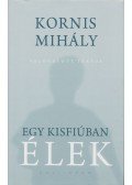 Kornis Mihály - Egy kisfiúban élek