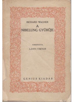 Wagner Richárd - A Nibelung gyűrűje Wagner Richárd - A Nibelung gyűrűje, Budapest 1924 antikvár könyv