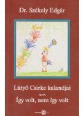 Dr. Székely Edgár - Lütyő Csirke kalandjai / Így volt, nem így volt