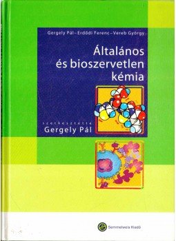 Gergely Pál, Erdődi Ferenc, Vereb György - Általános és bioszervetlen kémia Gergely Pál, Erdődi Ferenc, Vereb György - Általános és bioszervetlen kémia, Budapest 2005 antikvár könyv