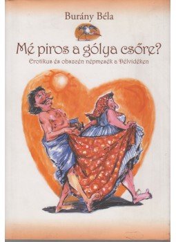 Burány Béla - Mé piros a gólya a csőre? Burány Béla - Mé piros a gólya a csőre?, 2007 antikvár könyv