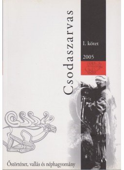 Molnár Ádám (szerk.) - Csodaszarvas I. 2005 Molnár Ádám (szerk.) - Csodaszarvas I. 2005, 2005 antikvár könyv