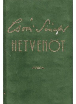 Csoóri Sándor - Hetvenöt Csoóri Sándor - Hetvenöt, Budapest 2005 antikvár könyv
