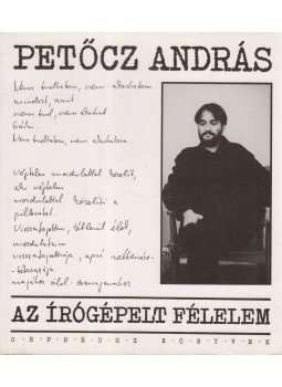 Petőcz András - Az írógépelt félelem Petőcz András - Az írógépelt félelem, Budapest 1992 antikvár könyv