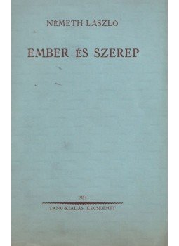 Németh László - Ember és szerep Németh László - Ember és szerep, Kecskemét 1934 antikvár könyv