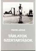 Frank János - Tárlatok - szertartások