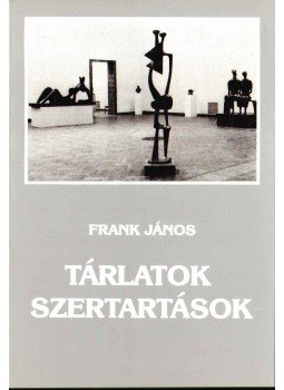 Frank János - Tárlatok - szertartások Frank János - Tárlatok - szertartások, 1992 antikvár könyv