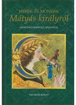 Kríza Ildikó - Mesék és mondák Mátyás királyról Kríza Ildikó - Mesék és mondák Mátyás királyról, Budapest 2004 antikvár könyv