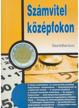 Szűcs Imre - Számvitel középfokon Szűcs Imre - Számvitel középfokon, Budapest 2006 antikvár könyv