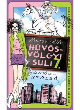 Maros Edit - Hűvösvölgyi suli 7. Maros Edit - Hűvösvölgyi suli 7., Budapest 2015 antikvár könyv