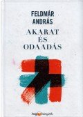 Feldmár András - Akarat és odaadás