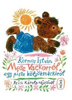 Kormos István - Mese Vackorról, egy pisze kölyökmackóról Kormos István - Mese Vackorról, egy pisze kölyökmackóról, null 2015 antikvár könyv