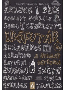 Jeli Viktória , Tasnádi István, Gimesi Dóra - Időfutár 6. – A holnap ostroma Jeli Viktória , Tasnádi István, Gimesi Dóra - Időfutár 6. – A holnap ostroma, Budapest 2015 antikvár könyv