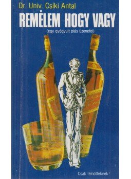 Csíky Antal Dr. Univ. - Remélem, hogy vagy Csíky Antal Dr. Univ. - Remélem, hogy vagy, Budapest 1991 antikvár könyv