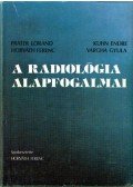Horváth Ferenc,Fráter Loránd,Kuhn Endre,Péter Mózes,Novák Károly,Forgács Sándor,Kis Éva - A radiológia alapfogalmai