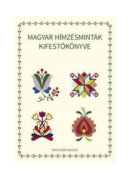 Horváth Ágnes - Magyar hímzésminták kifestőkönyve Horváth Ágnes - Magyar hímzésminták kifestőkönyve, null 2015 antikvár könyv