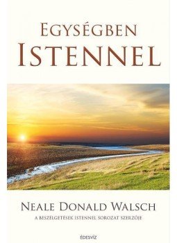 Neale Donald Walsch - Egységben Istennel Neale Donald Walsch - Egységben Istennel, Budapest 2015 antikvár könyv