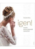 Czank Lívia - Igen! - Minden, amit az esküvőről tudnod kell